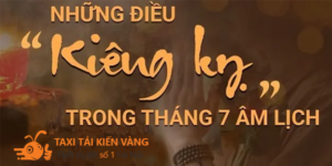 Những điều kiêng kỵ tháng 7 âm lịch của người Việt Nam